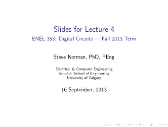 Slides for Lecture 4  ENEL 353: Digital Circuits  Fall 2013 Term  Steve Norman, PhD, PEng