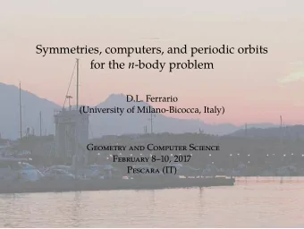Symmetries, computers, and periodic orbits for the n -body problem  D.L. Ferrario  (University of
