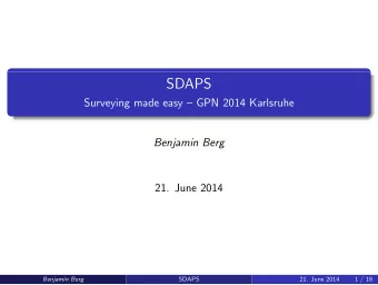 SDAPS  Surveying made easy  GPN 2014 Karlsruhe  Benjamin Berg  21. June 2014  SDAPS  21. June
