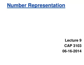 Number Representation  Lecture 9  CAP 3103  06-16-2014 Data input: Analog  Digital  Real