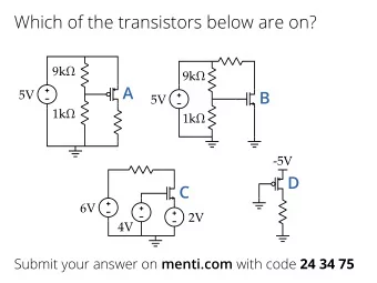 Which of the transistors below are on? 9k  9k   A  B  5V  5V 1k  1k   -5V  D  C  6V  2V  4V