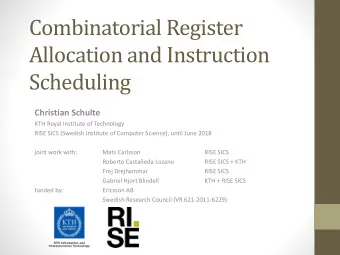 Allocation and Instruction  Scheduling  Christian Schulte  KTH Royal Institute of Technology  RISE
