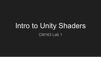 Intro to Unity Shaders  CM163 Lab 1  Rendering Pipeline  Vertex Shader - Program that  transforms