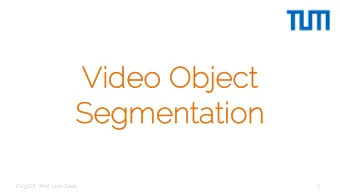 Vi  Video Ob  eo Object  ject  Segm  Segmen  enta  tati  tion  on  CV3DST | Prof. Leal-Taix  1
