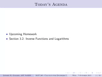 Todays Agenda  Upcoming Homework  Section 3.2: Inverse Functions and Logarithms  Lindsey