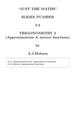 JUST THE MATHS  SLIDES NUMBER  3.3  TRIGONOMETRY 3  (Approximations &amp; inverse functions)