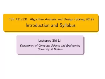 Introduction and Syllabus  Lecturer: Shi Li  Department of Computer Science and Engineering