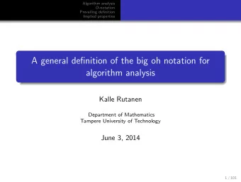 A general definition of the big oh notation for  algorithm analysis  Kalle Rutanen  Department of