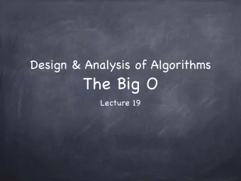 The Big O  Lecture 19  How it scales  In analysing running time (or memory/power consumption) of