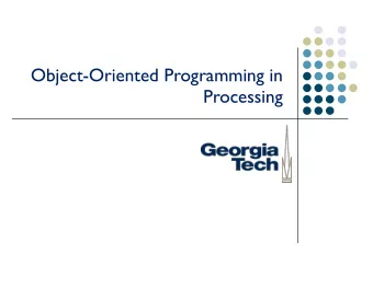 Object-Oriented Programming in  Processing  Object-Oriented Programming   Weve (kinda) been