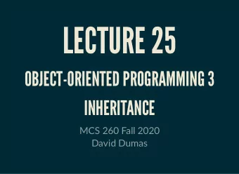 LECTURE 25  OBJECT-ORIENTED PROGRAMMING 3  INHERITANCE  MCS 260 Fall 2020  David Dumas  /