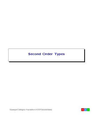 Second Order Types  Giuseppe Castagna: Foundation of OOP Tutorial Slides)  68  0  0  Loss of