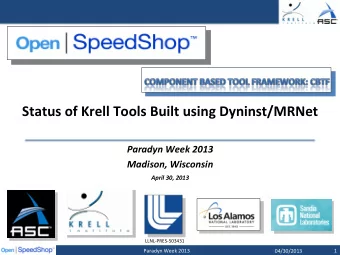 Status  of  Krell  Tools  Built  using  Dyninst/MRNet      Paradyn  Week