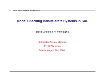 Model Checking Infinite-state Systems in SAL  Bruno Dutertre, SRI International  Automated Formal