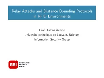 Relay Attacks and Distance Bounding Protocols  in RFID Environments  Prof. Gildas Avoine