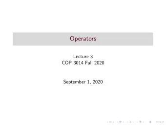 Operators  Lecture 3  COP 3014 Fall 2020  September 1, 2020  Operators  Special built-in symbols