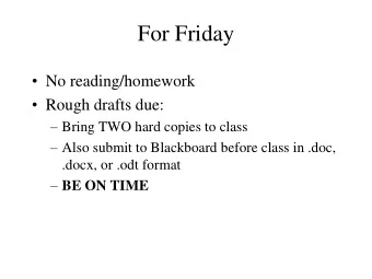 For Friday  No reading/homework  Rough drafts due:  Bring TWO hard copies to class