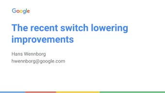 The recent switch lowering  improvements  Hans Wennborg  hwennborg@google.com  A Switch  C:  switch