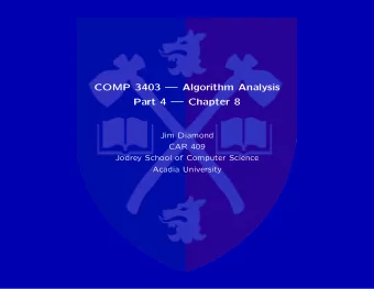 COMP 3403  Algorithm Analysis  Part 4  Chapter 8  Jim Diamond  CAR 409  Jodrey School of