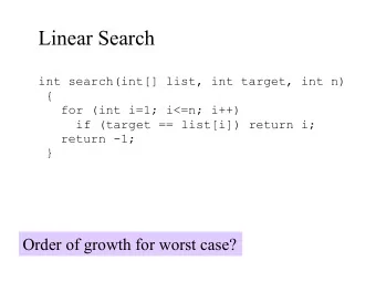 Linear Search  int search(int[] list, int target, int n)  {  for (int i=1; i&lt;=n; i++)  if