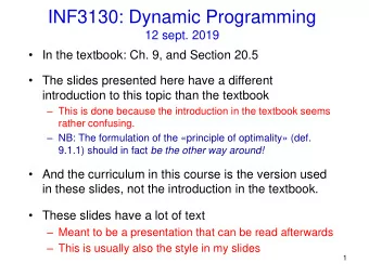 INF3130: Dynamic Programming  12 sept. 2019  In the textbook: Ch. 9, and Section 20.5  The