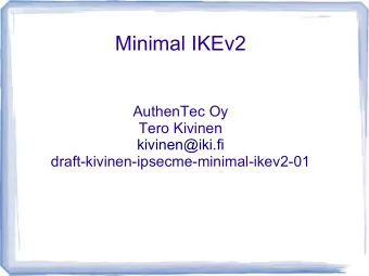 Minimal IKEv2  AuthenTec Oy  Tero Kivinen  kivinen@iki.fi  draft-kivinen-ipsecme-minimal-ikev2-01