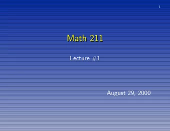 Math 211  Math 211  Lecture #1  August 29, 2000  2  Welcome to Math 211  Welcome to Math 211  Math