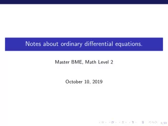 Notes about ordinary differential equations.  Master BME, Math Level 2  October 10, 2019  1/33