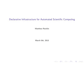 Declarative Infrastructure for Automated Scientific Computing  Matthew Rocklin  March 5th, 2013