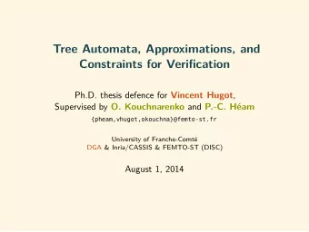 Tree Automata, Approximations, and  Constraints for Verification Ph.D. thesis defence for Vincent