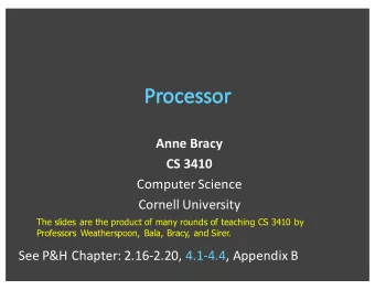 Anne Bracy  CS 3410  Computer Science  Cornell University  The slides are the product of many