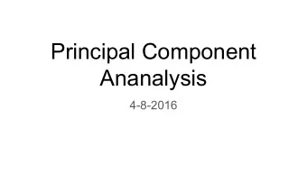 Principal Component  Ananalysis  4-8-2016  PCA: the setting  Unsupervised learning    Unlabeled