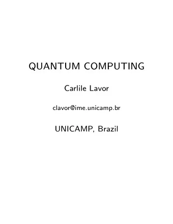 QUANTUM COMPUTING  Carlile Lavor  clavor@ime.unicamp.br  UNICAMP, Brazil  1  The  postulates  of