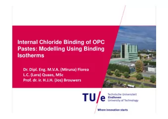 Internal Chloride Binding of OPC  Pastes: Modelling Using Binding  Isotherms Dr. Dipl. Eng. M.V.A.