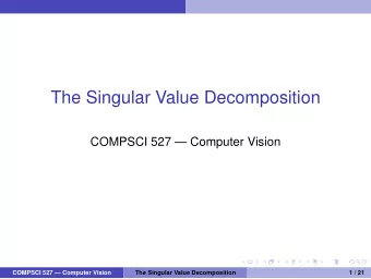 The Singular Value Decomposition  COMPSCI 527  Computer Vision  COMPSCI 527  Computer Vision