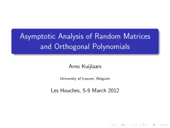 Asymptotic Analysis of Random Matrices  and Orthogonal Polynomials  Arno Kuijlaars  University of