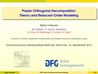 Proper Orthogonal Decomposition:  Theory and Reduced-Order Modeling  Stefan Volkwein  M. Gubisch,