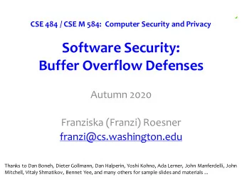 Software Security:  Buffer Overflow Defenses  Autumn 2020  Franziska (Franzi) Roesner