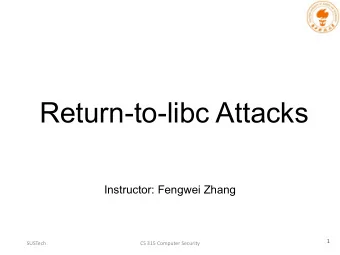 Return-to-libc Attacks  Instructor: Fengwei Zhang  1  SUSTech  CS 315 Computer Security  Outline
