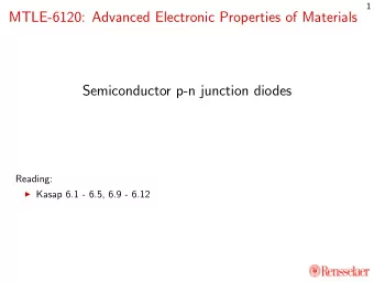 MTLE-6120: Advanced Electronic Properties of Materials  Semiconductor p-n junction diodes  Reading: