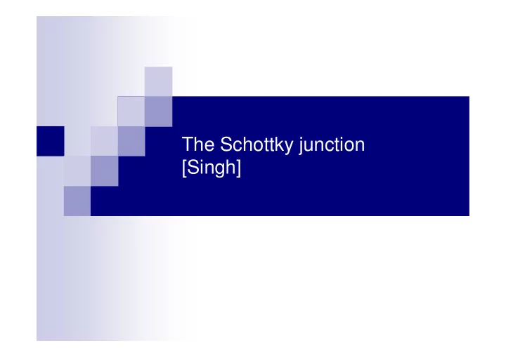 the schottky junction singh ideal case no surface states