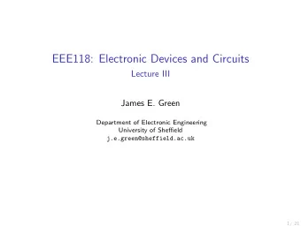 EEE118: Electronic Devices and Circuits  Lecture III  James E. Green  Department of Electronic