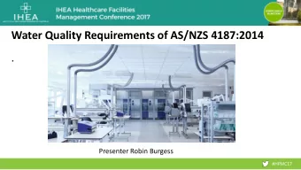 Water Quality Requirements of AS/NZS 4187:2014  .  Presenter Robin Burgess  #HFMC17  Table of