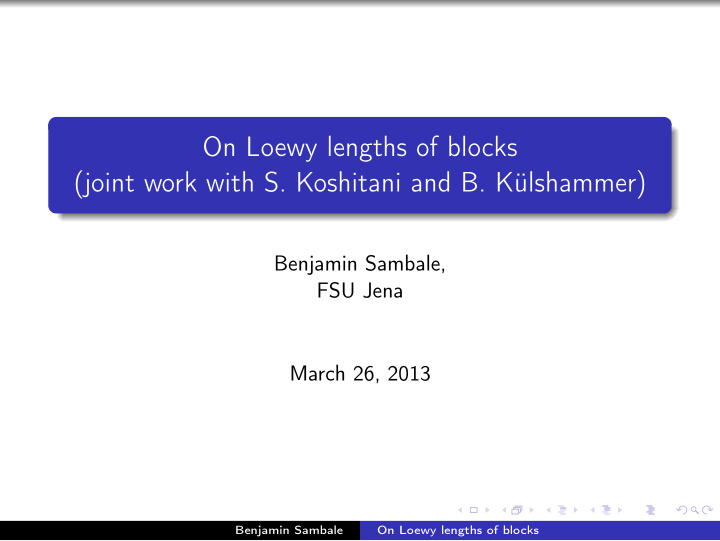 on loewy lengths of blocks joint work with s koshitani