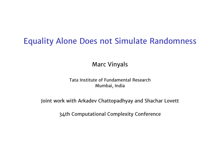 equality alone does not simulate randomness