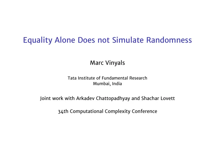 equality alone does not simulate randomness