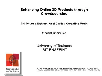 Enhancing Online 3D Products through  Crowdsourcing  Thi Phuong Nghiem, Axel Carlier, Geraldine