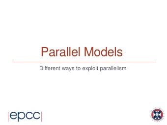 Parallel Models  Different ways to exploit parallelism  Reusing this material  This work is