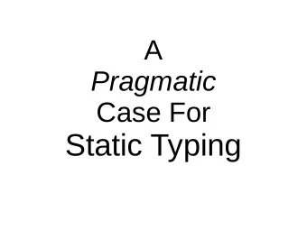 Static Typing  Slides available from github at:  https://github.com/bhurt/presentations/blob/master