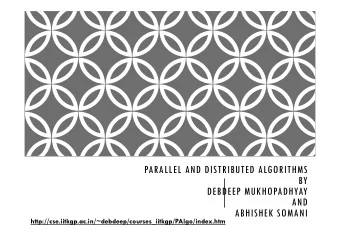 PARALLEL AND DISTRIBUTED ALGORITHMS  BY  DEBDEEP MUKHOPADHYAY  AND  ABHISHEK SOMANI